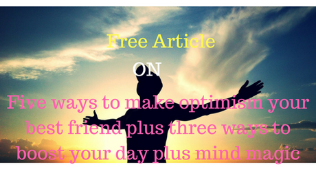 Free article Five ways to make optimism your best friend
